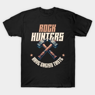 Rock Hunters Have Gneiss Taste - Rockhounding - Funny T-Shirt